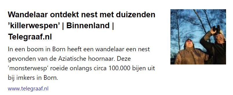 Wandelaar ontdekt nest met duizenden 'killerwespen' | Binnenland |
Telegraaf.nl
In een boom in Born heeft een wandelaar een nest gevonden van de Aziatische hoornaar. Deze 'monsterwesp' roeide onlangs circa 100.000 bijen uit bij imkers in Born.
www.telegraaf.nl